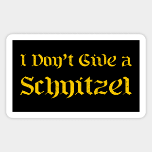 I don't give a schnitzel Magnet